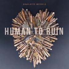 Charlotte Wessels : Human to Ruin